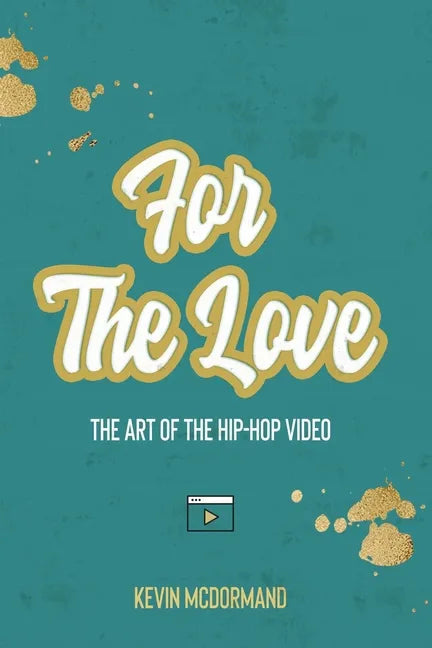 For The Love: The Art Of The Hip-Hop Video - Paperback