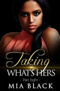 Taking What's Hers 8 - Paperback