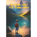 Inspiring Tales for Young Minds: Short Stories for Kids Ages 9-12 - Paperback