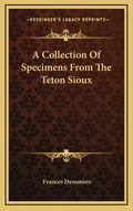 A Collection of Specimens from the Teton Sioux - Hardcover