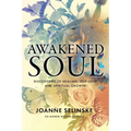 Awakened Soul: Discoveries of Healing, Self-Love and Spiritual Growth - Paperback