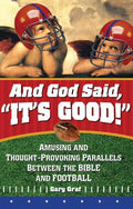 And God Said, It's Good!: Amusing and Thought-Provoking Parallels Between the Bible and Football - Paperback
