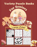 Variety Puzzle Books For Seniors Large Print: 7 Different Logical Puzzles With Kakuro, Sudoku, Gokigen, Kakuro Cross Product, Marupeke, Roundabouts An - Paperback