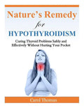 Hypothyroidism: Curing Thyroid Problems Safely and Effectively Without Hurting Your Pocket - Paperback