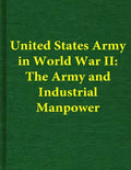 United States Army in World War II: The Army and Industrial Manpower - Paperback