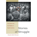 Stories of Struggle: The Clash Over Civil Rights in South Carolina - Paperback