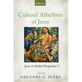 Cultural Afterlives of Jesus: Jesus in Global Perspective 3 - Paperback