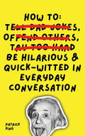 How To Be Hilarious and Quick-Witted in Everyday Conversation - Paperback