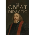 The Great Didactic: A 17th-Century Vision for Universal Learning and Moral Education - Paperback