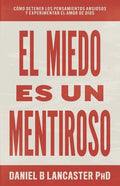El Miedo es un Mentiroso: Cómo Detener los Pensamientos Ansiosos y Experimentar el Amor de Dios - Paperback