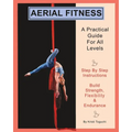 Aerial Fitness: A Practical Guide For All Levels - Paperback