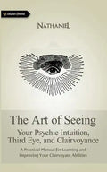 The Art of Seeing: Your Psychic Intuition, Third Eye, and Clairvoyance - Paperback