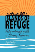 Islands of Refuge: Adventures with a Living Kahuna - Paperback
