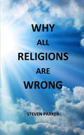 Why All Religions Are Wrong - Paperback