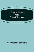 Forest Trees and Forest Scenery - Paperback