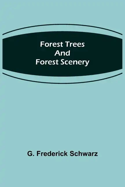Forest Trees and Forest Scenery - Paperback