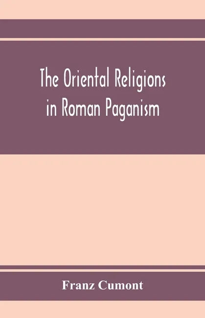 The oriental religions in Roman paganism - Paperback