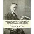 The silent South, together with The freedman's case in equity and the convict lease system. By: George W. Cable: George Washington Cable (October 12, - Paperback