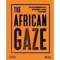 The African Gaze: Photography, Cinema and Power - Hardcover