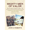 Mighty Men of Valor: With Charlie Company on Hill 714-Vietnam, 1970 - Paperback