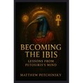 Becoming the Ibis: Lessons from Petosiris's Mind - Paperback