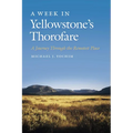 A Week in Yellowstone's Thorofare: A Journey Through the Remotest Place - Paperback