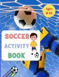 Soccer Activity Play: For Kids Aged 6-12 Paperback: Soccer Books for Children 25 Pages full of fun & activities - Paperback