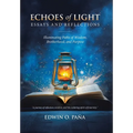 Echoes of Light - Essays and Reflections: Illuminating Paths of Wisdom, Brotherhood, and Purpose - Hardcover