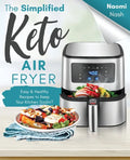 The Simplified Keto Air-Fryer Cookbook: Easy & Healthy Recipes to Keep Your Kitchen Sizzlin'! - Paperback