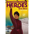 Ida B. Wells: Discovering History's Heroes - Hardcover