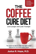 The Coffee Cure Diet: Live Longer and Look Younger - Paperback