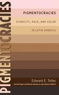 Pigmentocracies: Ethnicity, Race, and Color in Latin America - Paperback