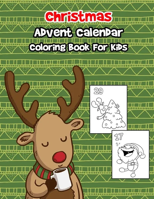 Christmas Advent Calendar Coloring Book For Kids: A 30 Day Countdown To Christmas Coloring Book With 30 Cute Numbered Coloring Pages. - Paperback