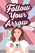 Follow Your Arrow - Hardcover