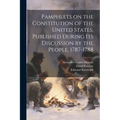 Pamphlets on the Constitution of the United States, Published During its Discussion by the People, 1787-1788 - Paperback