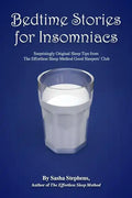 Bedtime Stories for Insomniacs: Surprisingly Original Sleep Tips from the Effortless Sleep Method Good Sleepers' Club - Paperback