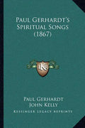 Paul Gerhardt's Spiritual Songs (1867) - Paperback