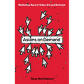 Asians on Demand: Mediating Race in Video Art and Activism - Paperback