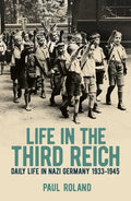 Life in the Third Reich: Daily Life in Nazi Germany, 1933-1945 - Paperback