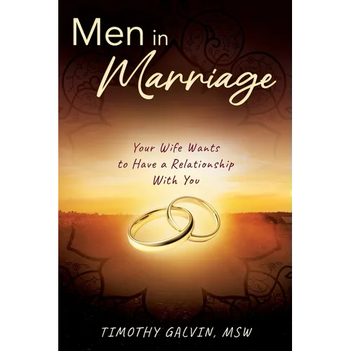 Men In Marriage: Your Wife Wants to Have a Relationship With You - Paperback