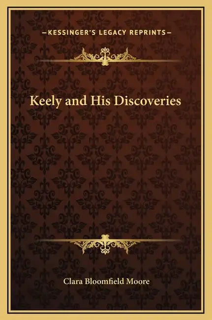 Keely and His Discoveries - Hardcover