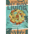 Get Busy Living: A Personal Game Plan to Unleash Your True Potential - Paperback