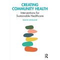 Creating Community Health: Interventions for Sustainable Healthcare - Paperback