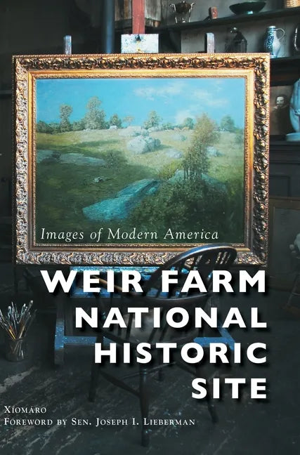 Weir Farm National Historic Site - Hardcover