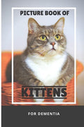 Picture Book Of Kittens For Dementia: A Gift Book for Alzheimer's Patients and Seniors with Dementia, A delightful picture book of 40 adorable kittens - Paperback
