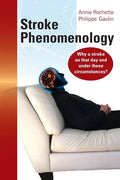Stroke Phenomenology: Why a stroke on that day and under these circumstances? - Paperback