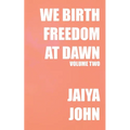 We Birth Freedom at Dawn: Volume Two - Paperback