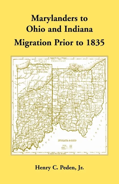 Marylanders to Ohio and Indiana, Migration Prior to 1835 - Paperback