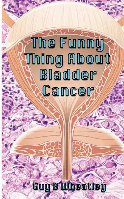 The Funny Thing About Bladder Cancer - Paperback