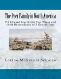 The Peer Family in North America: V.3 Edward Peer & His Two Wives and their Descendants to 3 Generations - Paperback